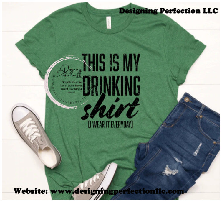 This is My Drinking Shirt I Wear It Everyday Drinking Shirt for