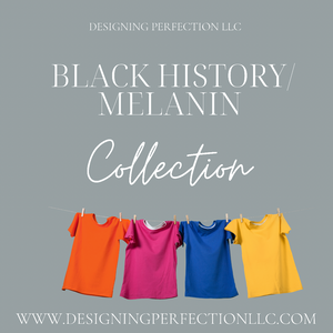 Black History / MELANIN / Juneteenth