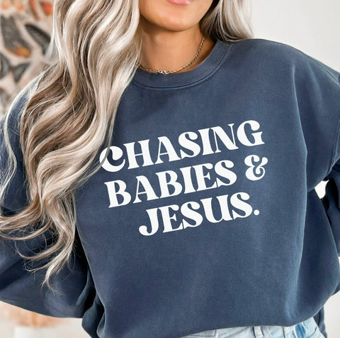 Chasing babies and Jesus - priced for tee, addt’l options in drop down