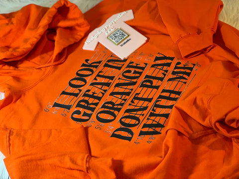 I look great in orange; don’t play with me - priced for a tee, additional options in dropdown