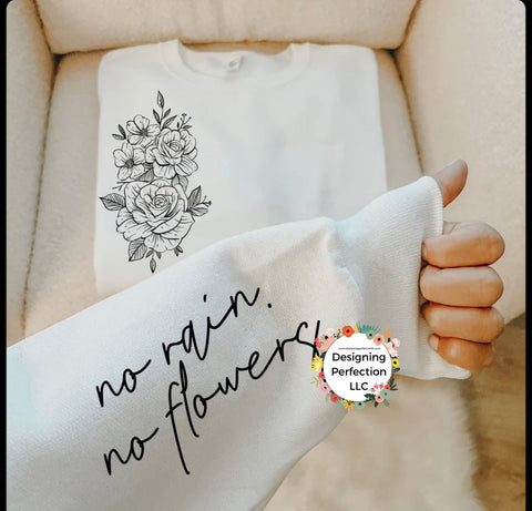 No rain no flowers (16) priced on tee, other options available in dropdown