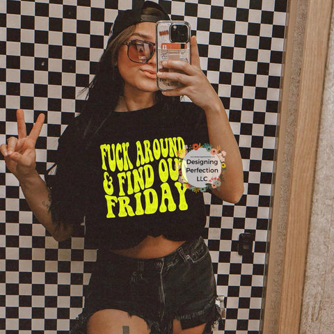 Fuck around and find out Friday
