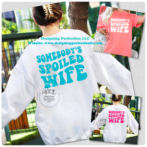 Somebody’s Spoiled wife (on tee) - colors available