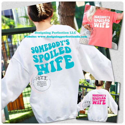 Somebody’s Spoiled wife (on tee) - colors available