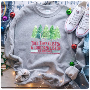 Tree tops glisten and children don’t listen *Priced for a tee,additional options below