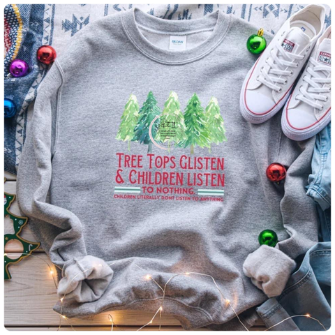 Tree tops glisten and children don’t listen *Priced for a tee,additional options below