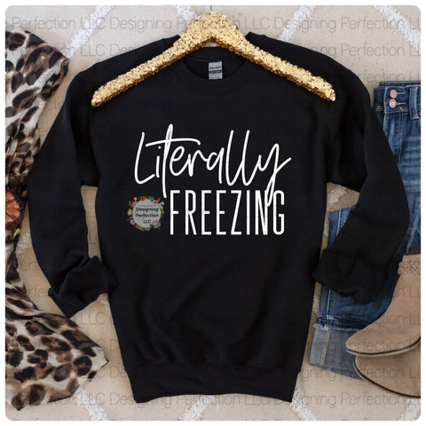 Literally Freezing- on tee, additional options available