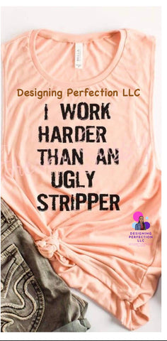 I work harder than an ugly stripper!! (34)